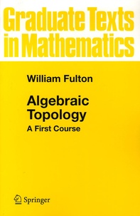 William Fulton - Algebraic Topology - A first Course.