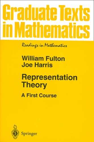 William Fulton et Joe Harris - Representation in Theory - A First Course.