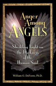  William G. DeFoore Ph.D. - Anger Among Angels: Shedding Light on the Darkness of the Human Soul - Healing Anger, #4.