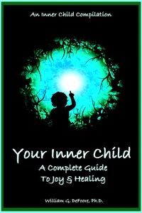 Your Inner Child: A Complete Guide to Joy &amp; Healing
