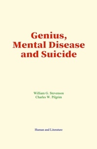 William G. Stevenson et Charles W. Pilgrim - Genius, Mental Disease and Suicide.