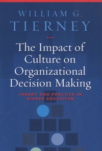 William G. Tierney - The Impact of Culture on Organizational Decision Making - Theory and Practice in Higher Education.