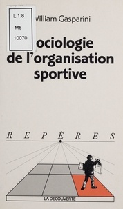 William Gasparini - Sociologie de l'organisation sportive.