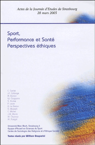 William Gasparini - Sport, performance et santé : Perspectives éthiques - Actes de la Journée d'Etudes de Strasbourg, 28 mars 2003.