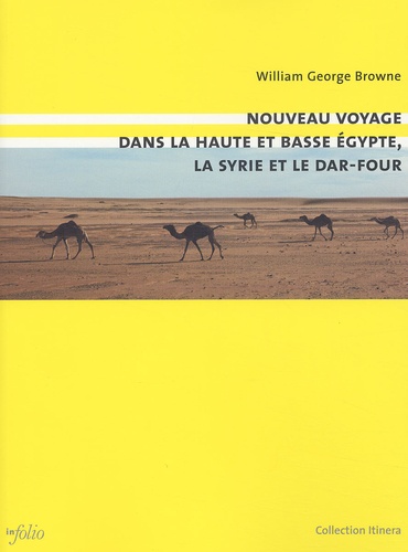 William-George Browne - Nouveau voyage dans la haute et basse Egypte, la Syrie et le Dar-Four.
