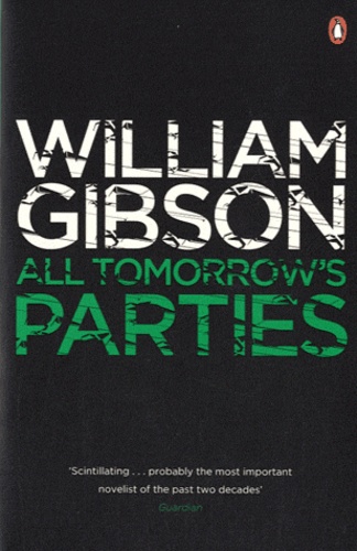 William Gibson - All Tomorrow's Parties.
