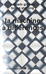 William Gibson et Bruce Sterling - La machine à différences.