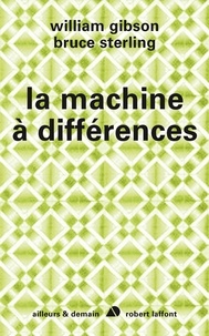 William Gibson et Bruce Sterling - La machine à différences.