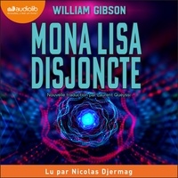 William Gibson et Nicolas Djermag - Mona Lisa disjoncte - Trilogie de la cité tentaculaire, tome 3.