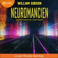 William Gibson et Nicolas Djermag - Neuromancien - Trilogie de la cité tentaculaire, tome 1.