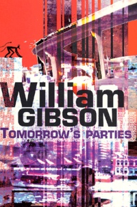 William Gibson - Tomorrow's parties.