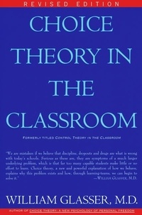 William Glasser - Choice Theory in the Classroom.