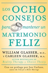 William Glasser et Carleen Glasser - Los ocho consejos para mantener un matrimonio feliz.
