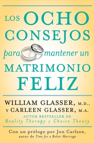 William Glasser et Carleen Glasser - Los ocho consejos para mantener un matrimonio feliz.