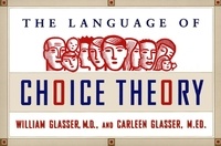 William Glasser et Carleen Glasser - The Language of Choice Theory.