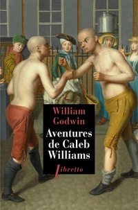 William Godwin - Les aventures de Caleb Williams.