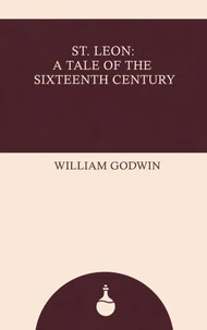 St. Leon: A Tale of the Sixteenth Century