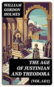 The Age of Justinian and Theodora (Vol.1&amp;2)