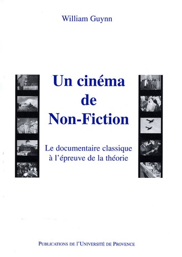 William Guynn - Un cinéma de Non-Fiction - Le documentaire classique à l'épreuve de la théorie.