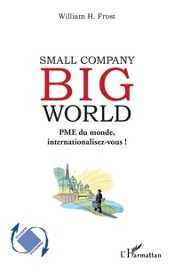 William h. Frost - Small Company Big World - PME du monde, internationalisez-vous !.