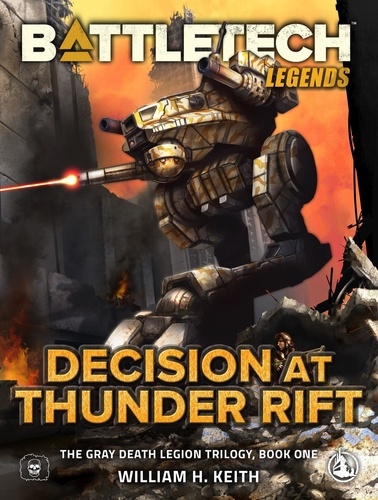  William H. Keith - BattleTech Legends: Decision at Thunder Rift (The Gray Death Legion Trilogy, Book One) - BattleTech Legends, #1.