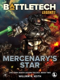  William H. Keith - BattleTech Legends: Mercenary's Star (The Gray Death Legion Trilogy, Book Two) - BattleTech Legends, #2.