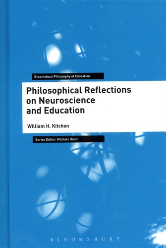 William H Kitchen - Philosophical Reflections on Neuroscience and Education.