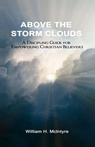 Above the Storm Clouds: A Discipling Guide for Empowering Christian Believers
