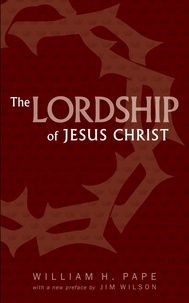  William H. Pape - The Lordship of Jesus Christ.