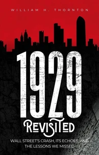 1929 Revisited: Wall Street’s Crash, Its Echoes, and the Lessons We Missed