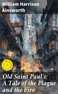 Old Saint Paul's: A Tale of the Plague and the Fire