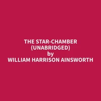 The Star-Chamber (Unabridged)
