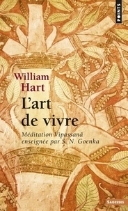 William Hart - L'art de vivre - Méditation Vipassana enseignée par S.N. Goenka.