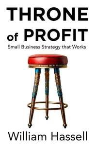 Throne of Profit: Small Business Strategy that Works
