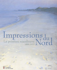 William Hauptman - Impressions du Nord - La peinture scandinave 1800-1915.