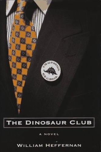 William Heffernan - The Dinosaur Club - A Novel.