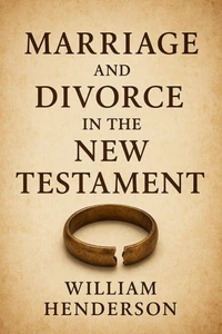 Marriage and Divorce in the New Testament
