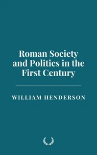 Roman Society and Politics in the First Century