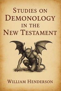 Studies on Demonology in the New Testament