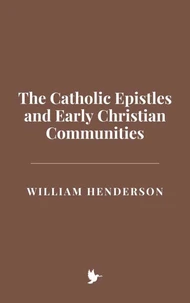 The Catholic Epistles and Early Christian Communities