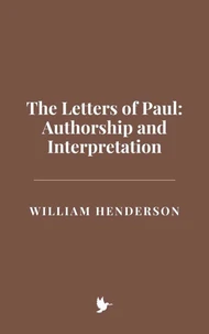 The Letters of Paul: Authorship and Interpretation