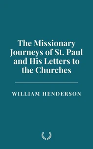 The Missionary Journeys of St. Paul and His Letters to the Churches