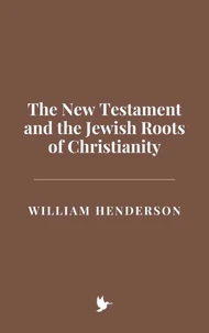 The New Testament and the Jewish Roots of Christianity