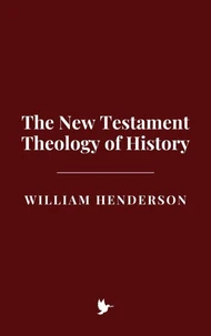The New Testament Theology of History