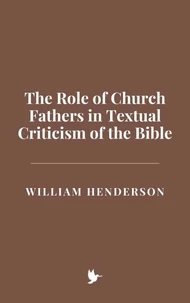 The Role of Church Fathers in Textual Criticism of the Bible