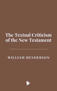 The Textual Criticism of the New Testament