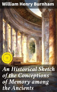 An Historical Sketch of the Conceptions of Memory among the Ancients