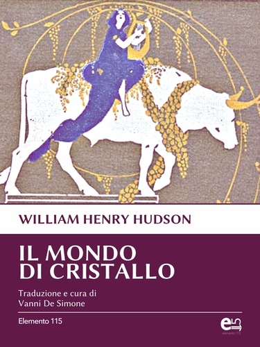 William Henry Hudson et Vanni De Simone - Il mondo di cristallo.