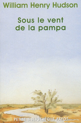 William-Henry Hudson - Sous Le Vent De La Pampa.