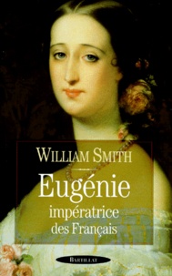 William Herbert Cecil Smith - Eugénie - Impératrice des Français.